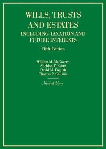 Wills, Trusts, and Estates Including Taxation and Future Interests