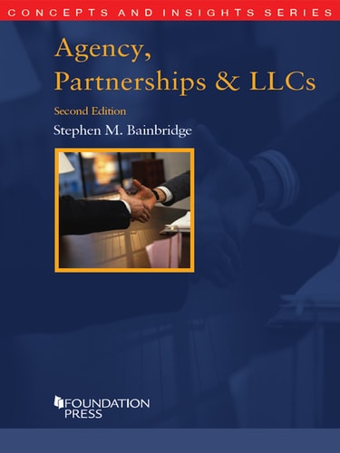 Bainbridge's Agency, Partnerships & LLCs, 2d (Concepts and Insights Series)