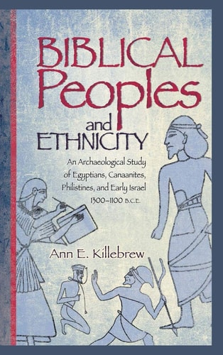 Biblical Peoples and Ethnicity An Archaeological Study of Egyptians, Canaanite