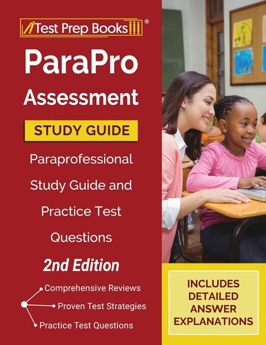 ParaPro Assessment Study Guide: Paraprofessional Study Guide and Practice Test Questions