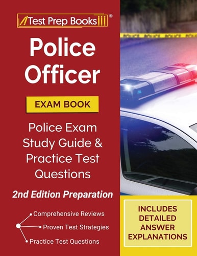 Police Officer Exam Book: Police Exam Study Guide and Practice Test Questions