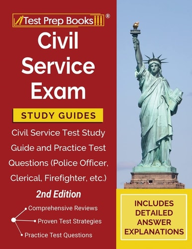 Civil Service Exam Study Guides: Civil Service Test Study Guide and Practice Test Questions (Police Officer, Clerical, Firefighter, Etc.) [2nd Edition]