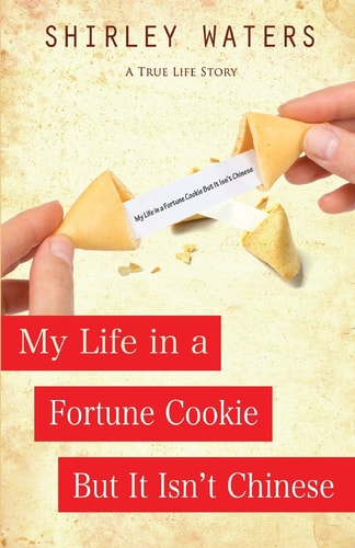 My Life in a Fortune Cookie But It Isn't Chinese