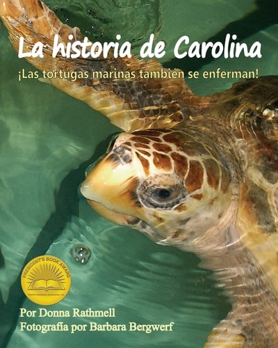 La Historia de Carolina: ¡Las Tortugas Marinas Tambien Se Enferman! (Carolina's Story: Sea Turtles Get Sick Too!)