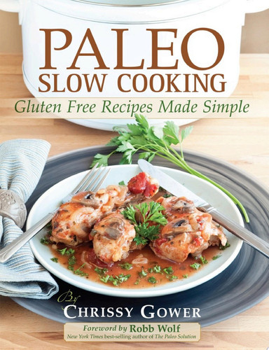 Paleo Slow Cooking Gluten-Free Recipes Made Simple
