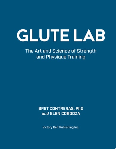 Glute Lab: The Art and Science of Strength and Physique Training