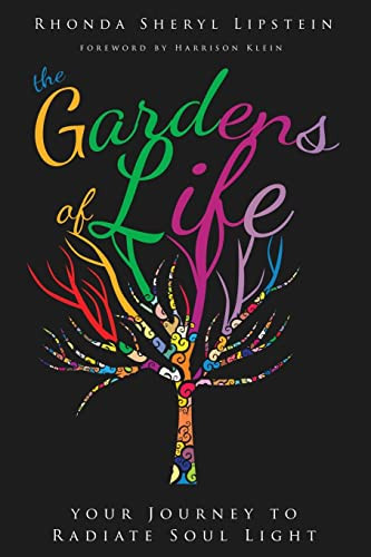 The Gardens of Life Your Journey to Radiate Soul Light