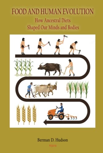 Food and Human Evolution How Ancestral Diets Shaped Our Minds and Bodies