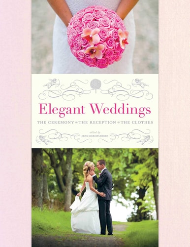 Elegant Weddings The Ceremony, the Reception, the Clothes
