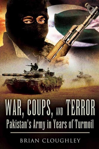 War, Coups, and Terror Pakistan?s Army in Years of Turmoil