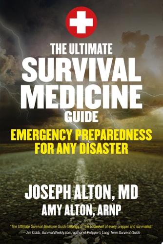 The Ultimate Survival Medicine Guide: Emergency Preparedness for ANY Disaster