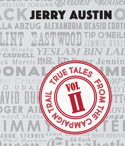 True Tales from the Campaign Trail, Vol. 2: Stories Only Political Consultants Can Tell (The Bliss Institute Series)