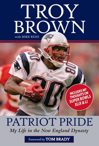 Patriot Pride My Life in the New England Dynasty