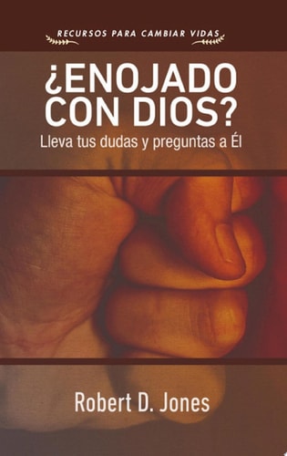 ¿Enojado con Dios? Lleva tus dudas y preguntas a Él
