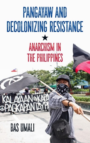 Pangayaw and Decolonizing Resistance Anarchism in the Philippines