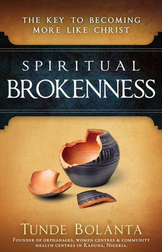 Spiritual Brokenness: The Key to Becoming More Like Christ