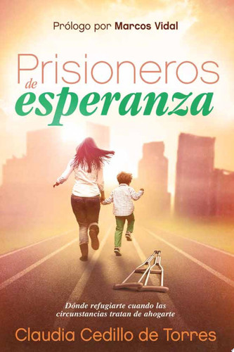 Prisioneros de Esperanza Dónde Refugiarse Cuando Las Circunstancias Tratan de Ahogarte