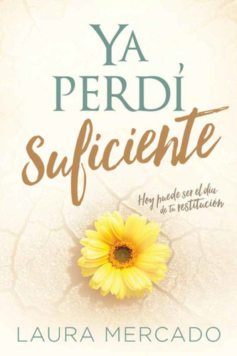 Ya perdí suficiente / I've Lost Enough: Hoy puede ser el día de tu restitución (Spanish Edition)