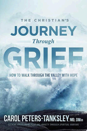 The Christian's journey through grief: how to walk through the valley with hope