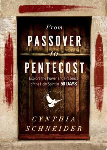 From Passover to Pentecost: explore the power and presence of the Holy Spirit in 50 days