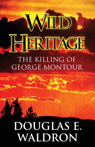 Wild Heritage The Killing of George Montour
