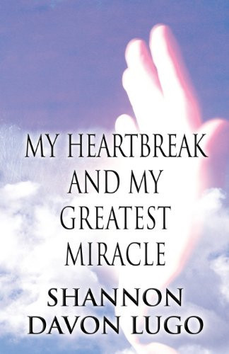 My Heartbreak and My Greatest Miracle