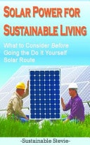 Solar Power for Sustainable Living What to Consider Before Going the Do It Yourself Solar Route