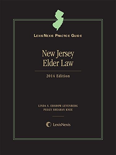 LexisNexis Practice Guide: New Jersey Elder Law, 2014 Edition