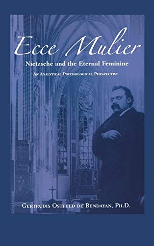 Ecce Mulier Nietzsche and the Eternal Feminine, an Analytical Psychological Perspective