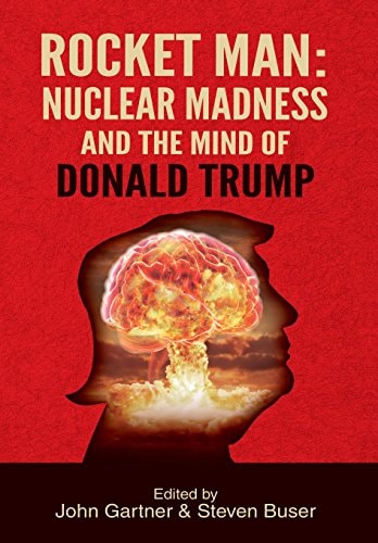 Rocket Man Nuclear Madness and the Mind of Donald Trump