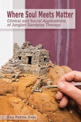 Where Soul Meets Matter Clinical and Social Applications of Jungian Sandplay Therapy