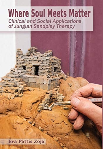 Where Soul Meets Matter Clinical and Social Applications of Jungian Sandplay Therapy