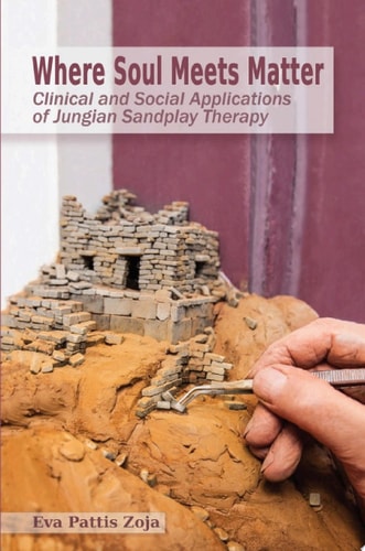 Where Soul Meets Matter Clinical and Social Applications of Jungian Sandplay Therapy