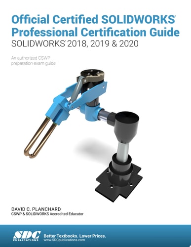Official Certified SOLIDWORKS Professional Certification Guide SOLIDWORKS 2018, 2019, & 2020