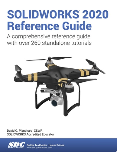SOLIDWORKS 2020 Reference Guide A comprehensive reference guide with over 260 standalone tutorials
