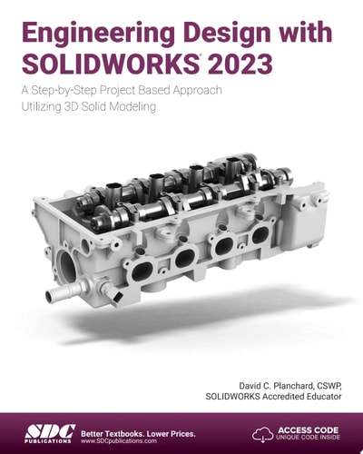 Engineering Design with SOLIDWORKS 2023 A Step-by-Step Project Based Approach Utilizing 3D Solid Modeling