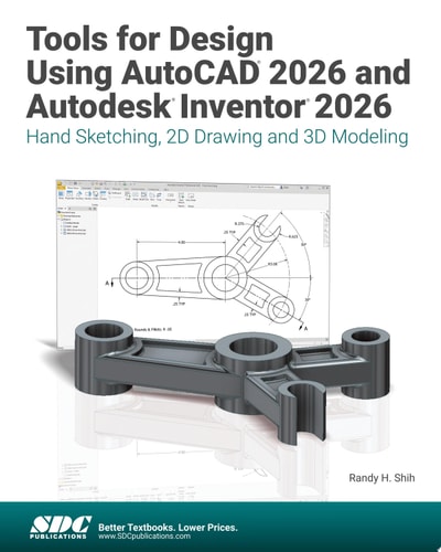 Tools for Design Using AutoCAD 2026 and Autodesk Inventor 2026: Hand Sketching, 2D Drawing and 3D Modeling