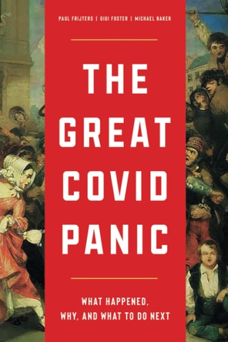 The Great COVID Panic What Happened, Why, and what to Do Next