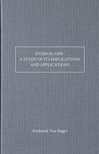 Eternal Life - a Study of Its Implications and Applications
