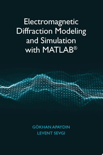 Electromagnetic Diffraction Modeling and Simulation with MATLAB