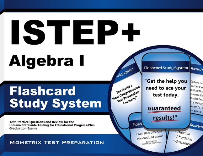 ISTEP+ Algebra I Flashcard Study System: ISTEP+ Test Practice Questions & Exam Review for the Indiana Statewide Testing for Educational Progress-Plus Graduation Exams (Cards)