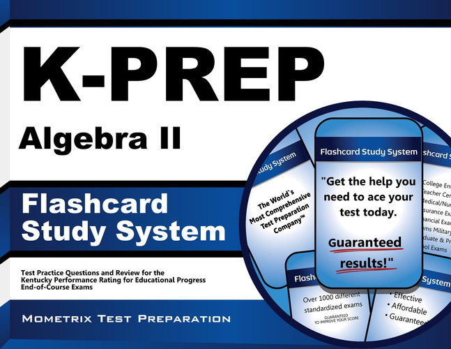 K-PREP Algebra II Flashcard Study System: K-PREP Test Practice Questions & Exam Review for the Kentucky Performance Rating for Educational Progress End-of-Course Exams (Cards)
