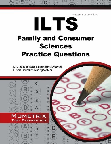 Ilts Family and Consumer Sciences Practice Questions Ilts Practice Tests and Exam Review for the Illinois Licensure Testing System