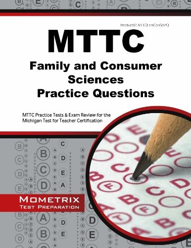 Mttc Family and Consumer Sciences Practice Questions Mttc Practice Tests and Exam Review for the Michigan Test for Teacher Certification