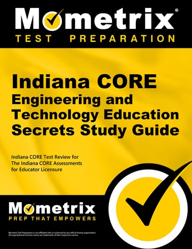Indiana Core Engineering and Technology Education Secrets Study Guide Indiana Core Test Review for the Indiana Core Assessments for Educator Licensure