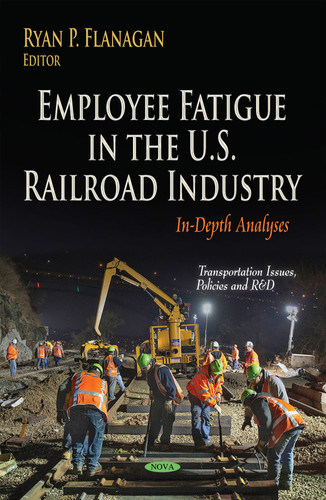 Employee Fatigue in the U. S. Railroad Industry In-Depth Analyses