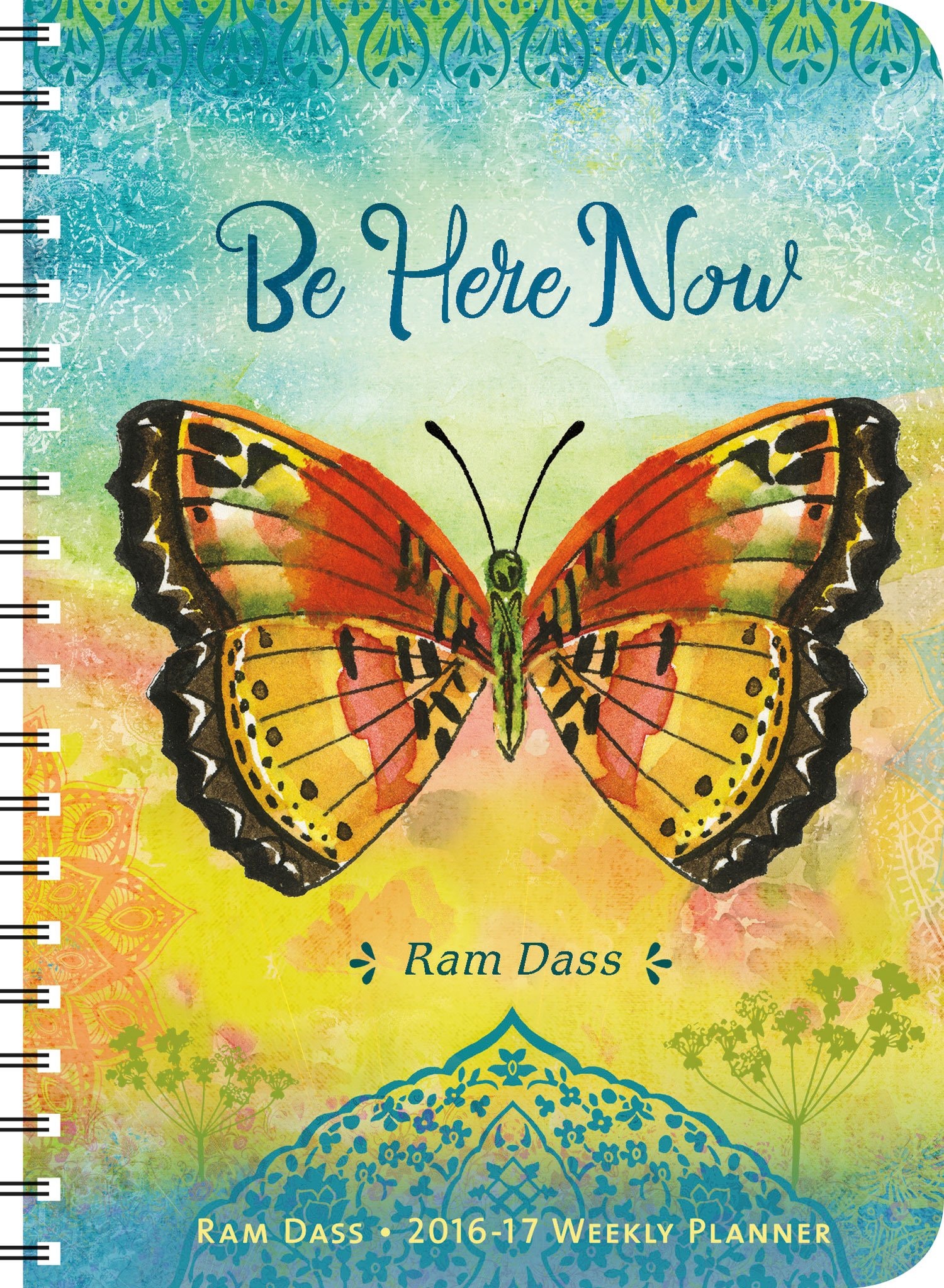 Ram Dass 2016 - 2017 Weekly Planner: Be Here Now