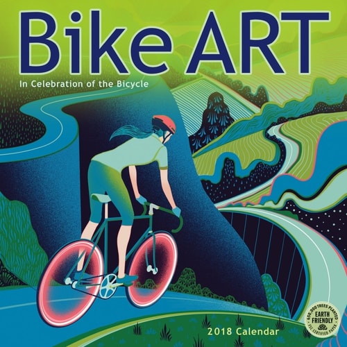 Bike Art 2018 Wall Calendar: In Celebration of the Bicycle