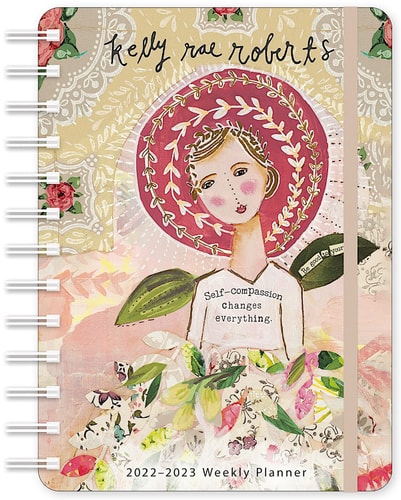 Kelly Rae Roberts 2022-2023 Weekly Planner: Self-Compassion