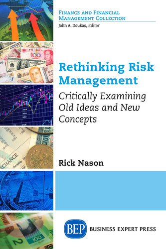 Rethinking Risk Management Critically Examining Old Ideas and New Concepts